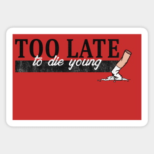 Too late to die young Sticker